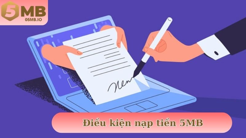 Điều kiện nạp tiền 5MB đáp ứng đầy đủ giao dịch hoàn tất