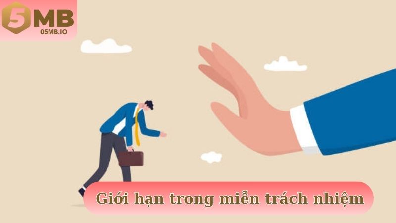 Giới hạn pháp lý nêu rõ trong chính sách miễn trách nhiệm trên 5MB
