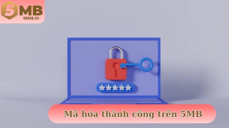 Mã hóa thành công trên 5MB