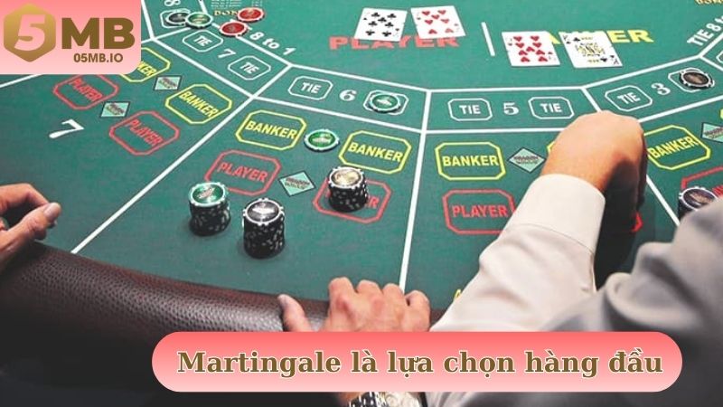 Martingale luôn là sự lựa chọn của cược thủ gạo cội