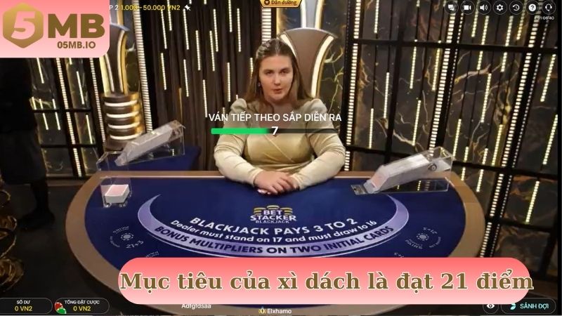 Mục tiêu của xì dách là đạt 21 điểm cao nhất giành chiến thắng