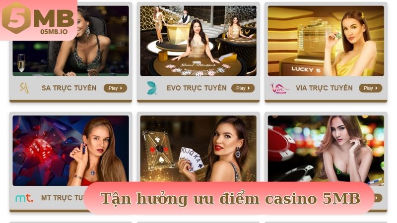 Tận hưởng ưu điểm của casino 5MB