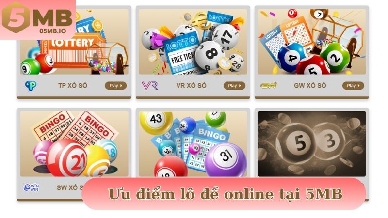 Ưu điểm lô đề online được đầu tư tại nhà cái 5MB