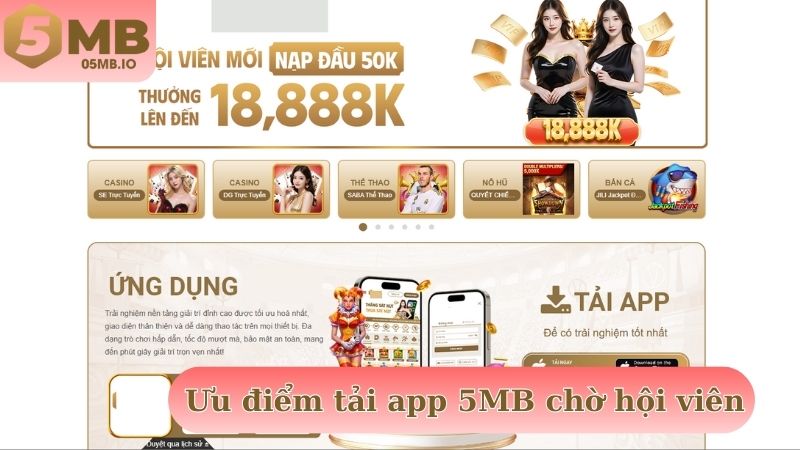 Ưu điểm tải app 5MB nổi bật đang chờ đợi hội viên khám phá
