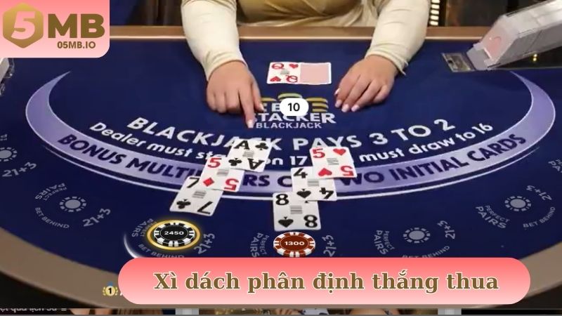 Cách chơi xì dách phân định thắng thua rõ ràng